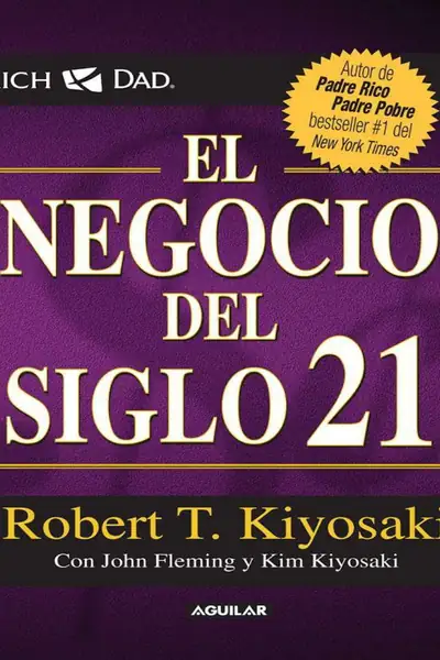 Portada del libro: El Negocio Del Siglo Xxi Robert Kiyosaki