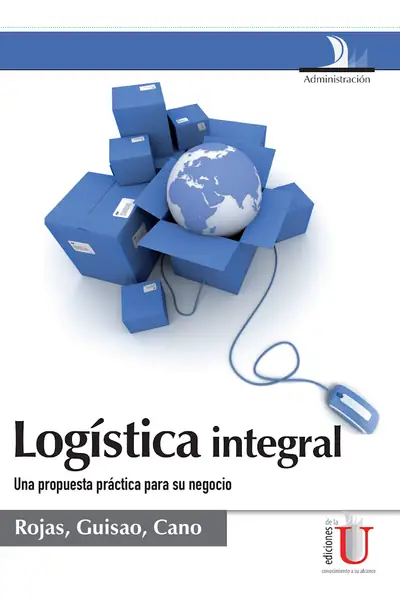 Portada del libro: Logistica Integral Una Propuesta Practica Para Su Negocio