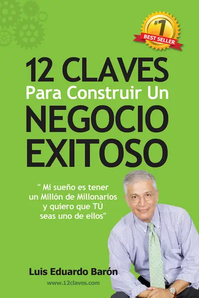 Portada del libro: 12 Claves Para Construir Un Negocio Exitoso Luis Baron