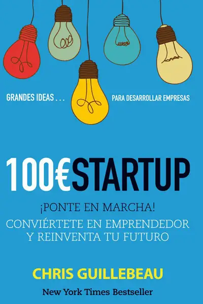 Portada del libro: 100€ Startup ¡Ponte En Marcha! Chris Guillebeau