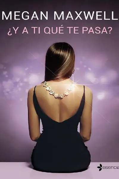 Portada del libro: ¿Y A Ti Qué Te Pasa Megan Maxwell