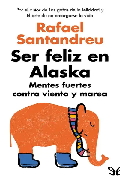Portada del libro: Santandreu, Rafael Ser Feliz En Alaska
