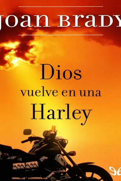 Portada del libro: Dios Vuelve En Una Harley Joan Brady
