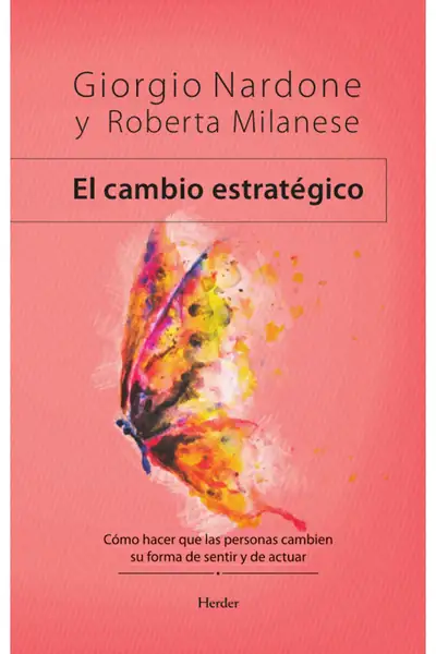 Portada del libro: Nardone Giorgio El Cambio EstratéGico CóMo Hacer Que Las Personas