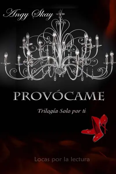 Portada del libro: Angy Skay Solo Por Ti 1 Provocame