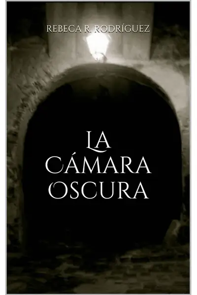 Portada del libro: La CáMara Oscura , Rebeca R Rodriguez