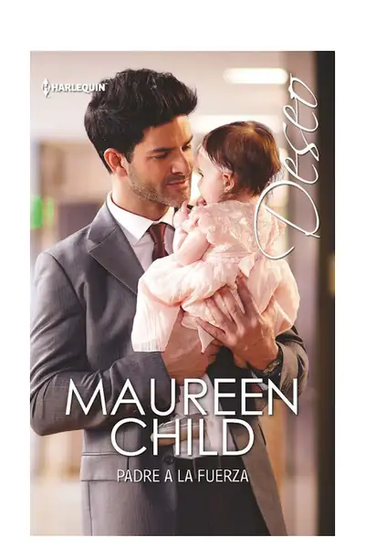 Portada del libro: Maureen Child Padre A La Fuerza