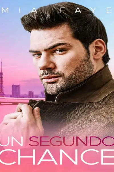 Portada del libro: Un Segundo Chance Mia Faye