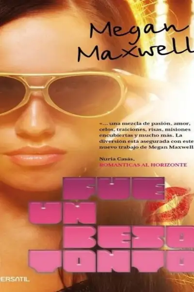 Portada del libro: Fue Un Beso Tonto Megan Maxwell
