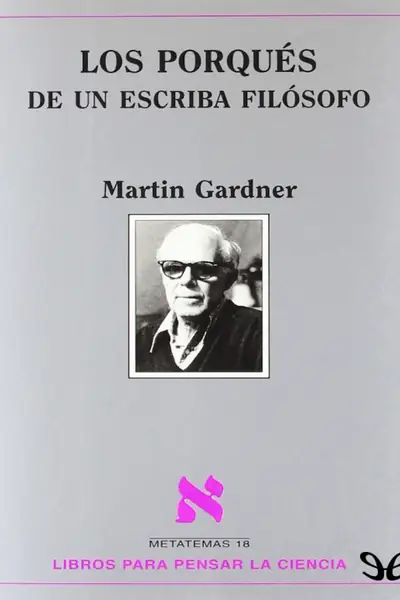 Portada del libro: Los Porques De Un Escriba Filos Martin Gardner