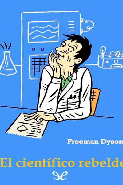 Portada del libro: El Cientifico Rebelde Freeman Dyson