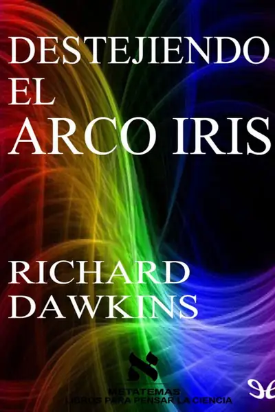 Portada del libro: Destejiendo El Arco Iris Richard Dawkins