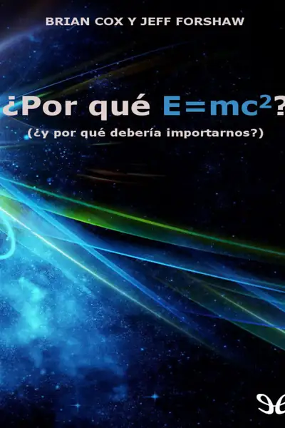 Portada del libro: Por Que E=Mc2 Brian Cox
