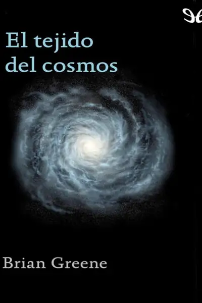 Portada del libro: El Tejido Del Cosmos Brian Greene