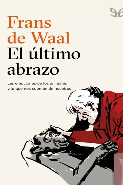Portada del libro: El Ultimo Abrazo Frans De Waal