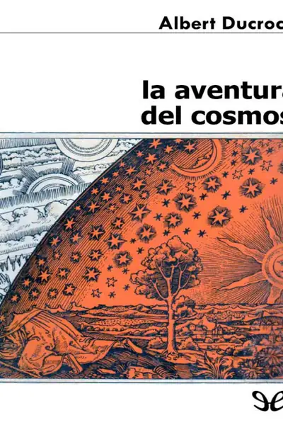 Portada del libro: La Aventura Del Cosmos Albert Ducrocq