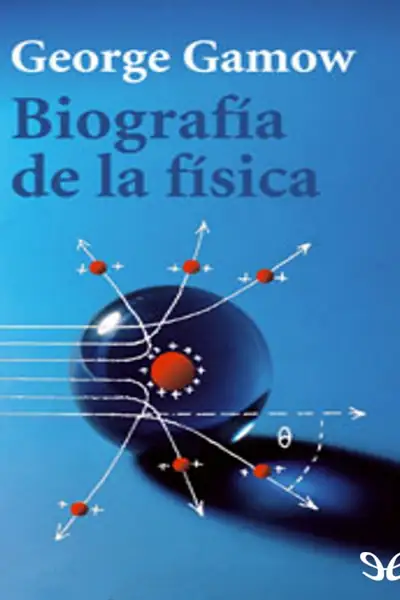 Portada del libro: Biografia De La Fisica George Gamow
