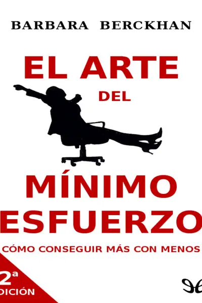 Portada del libro: El Arte Del Minimo Esfuerzo Barbara Berckhan