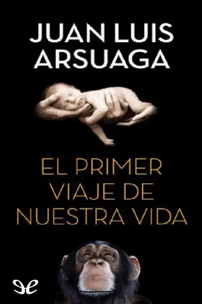 Portada del libro: El Primer Viaje De Nuestra Vida Juan Luis Arsuaga