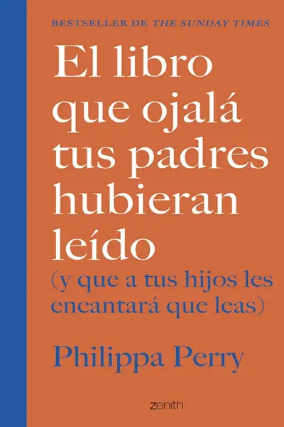 Portada del libro: El Libro Que Ojalá Tus Padres Hubieran LeíDo Philippa Perry