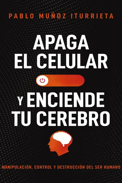 Portada del libro: Apaga El Celular Y Enciende Tu Cerebro
