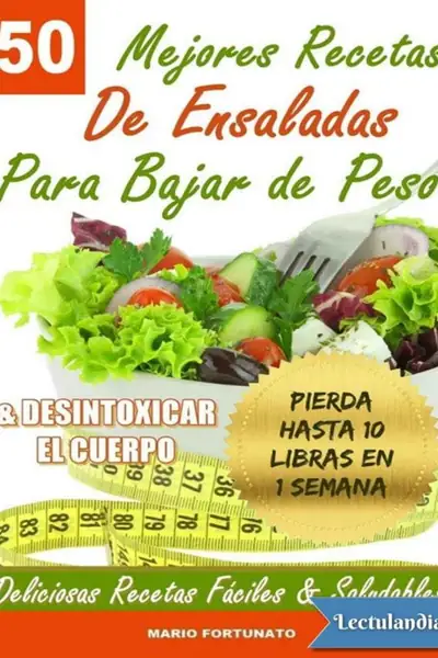 Portada del libro: 50 Mejores Recetas De Ensaladas Para Bajar De Peso Mario Fortunato