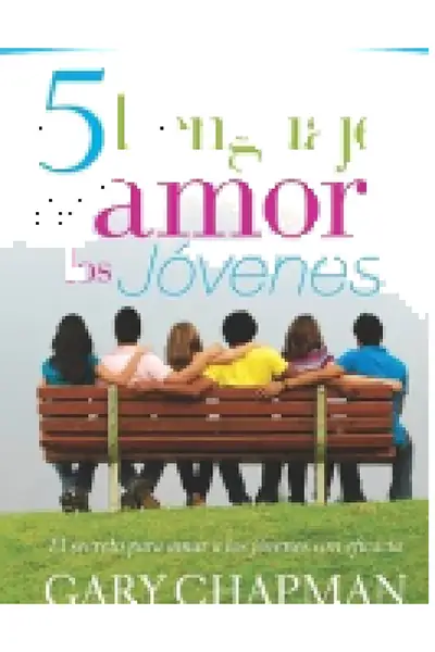 Portada del libro: Los 5 Lenguajes Del Amor De Los JóVenes Gary Chapman