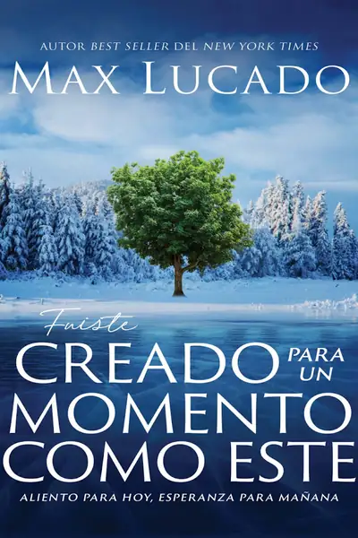 Portada del libro: Fuiste Creado Para Un Momento Como Este Max Lucado