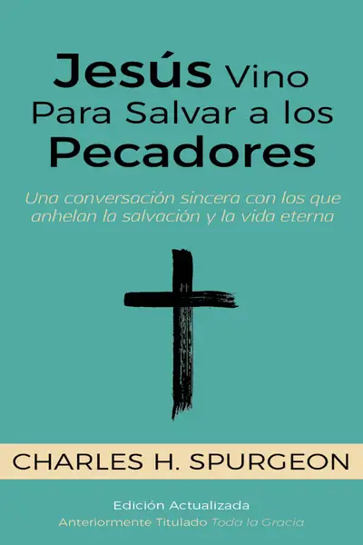 Portada del libro: JesúS Vino Para Salvar A Los Pecadores – Charles H Spurgeon