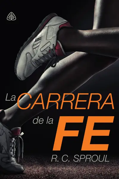 Portada del libro: La Carrera De La Fe R C Sproul