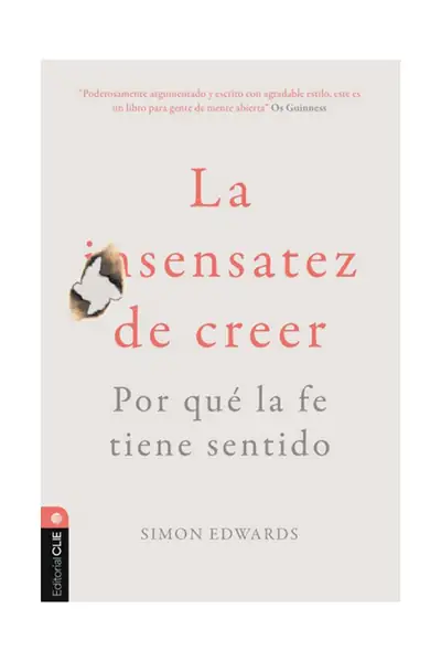 Portada del libro: La Insentatez De Creer Por Que La Fe Tiene Sentido