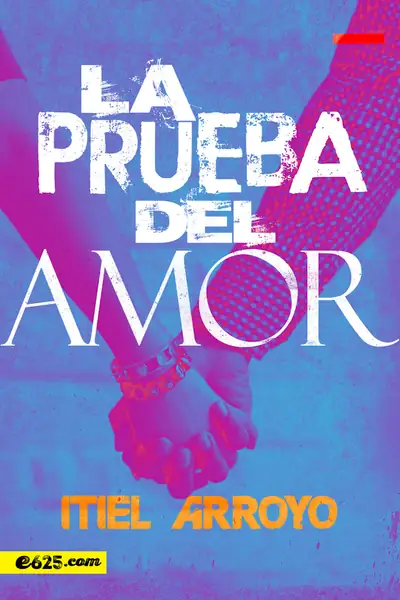 Portada del libro: La Prueba Del Amor Itiel Arroyo
