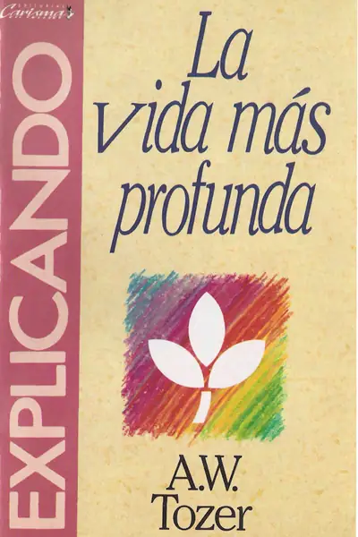 Portada del libro: La Vida Mas Profunda Aiden Wilson Tozer