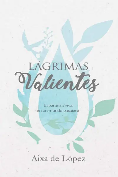Portada del libro: LáGrimas Valientes – Aixa De LóPez