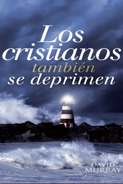 Portada del libro: Los Cristianos TambiéN Se Deprimen – David Murray