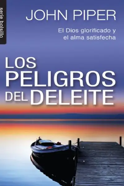 Portada del libro: Los Peligros Del Deleite John Piper