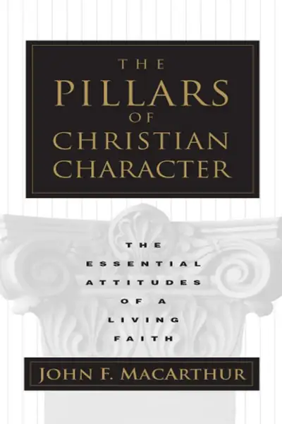 Portada del libro: Los Pilares Del CaráCter Cristiano John Macarthur