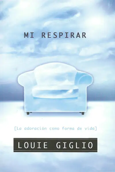 Portada del libro: Louie Giglio Mi Respirar