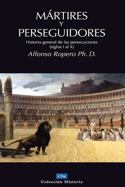 Portada del libro: Martires Y Perseguidores Histo Alfonso Ropero