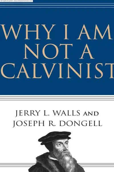 Portada del libro: Por Qué No Soy Calvinista Por Qué No Soy Calvinista Jerry L Walls
