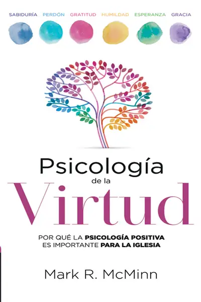 Portada del libro: Psicologia De La Virtud Mark R Mcminn