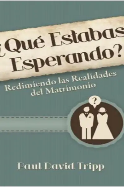 Portada del libro: Qué Estabas Esperando Paul Tripp
