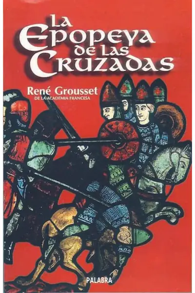 Portada del libro: La Epopeya De Las Cruzadas René Grousset