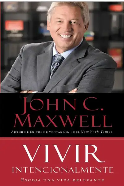 Portada del libro: Vivir Intencionalmente John C Maxwell
