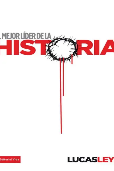 Portada del libro: El Mejor Lider De La Historia ( Lucas Leys