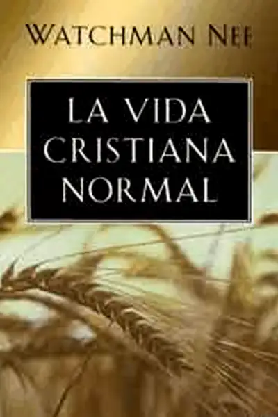 Portada del libro: La Vida Cristiana Normal Watchman Nee