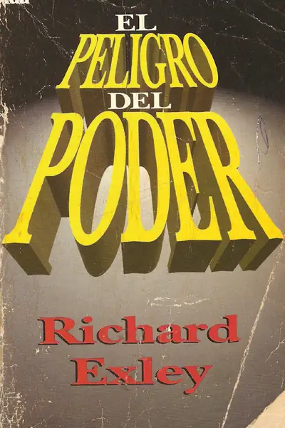 Portada del libro: Richard Exley El Peligro Del Poder