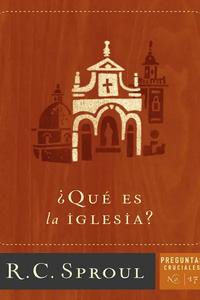 Portada del libro: R C Sproul Qu Es La Iglesia