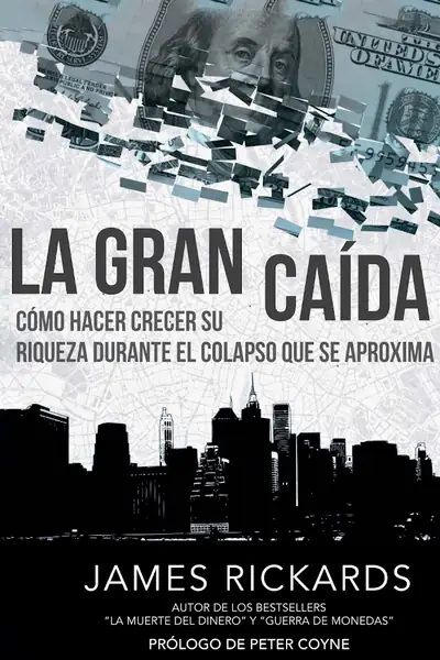 Portada del libro: La Gran Caida Como Hacer Crec James Rickards