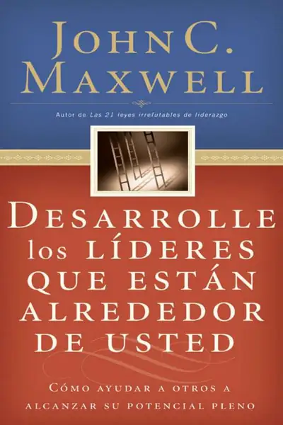 Portada del libro: Desarrolle Los LíDeres Que EstáN Alrededor De Usted 2008 Maxwell John C